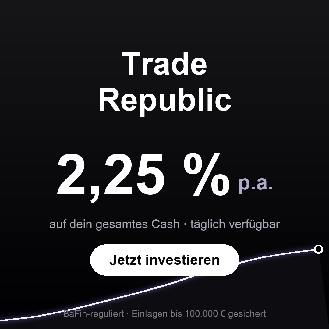 Trade Republic Werbebanner: 2,25 % p.a. auf dein gesamtes Cash, täglich verfügbar, BaFin-reguliert