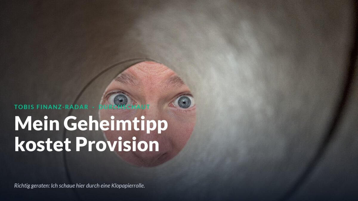 Tobi blickt durch eine Klopapierrolle, Schriftzug Mein Geheimtipp kostet Provision